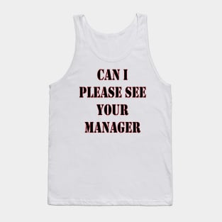Can I Please See Your Manager Tank Top